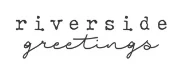 Riverside Greetings